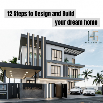 12 Steps to Design and Build your dream home